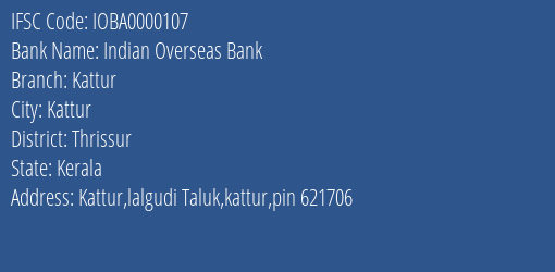 Indian Overseas Bank Kattur Branch, Branch Code 000107 & IFSC Code IOBA0000107