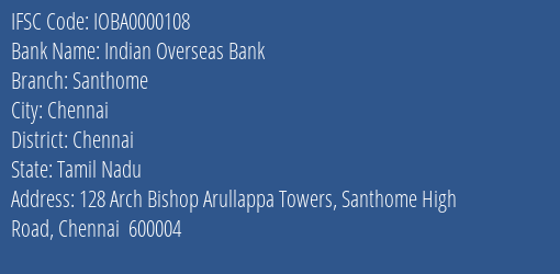 Indian Overseas Bank Santhome Branch, Branch Code 000108 & IFSC Code IOBA0000108