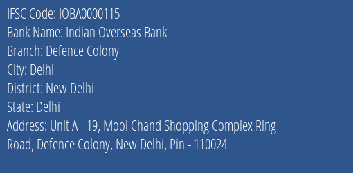 Indian Overseas Bank Defence Colony Branch, Branch Code 000115 & IFSC Code IOBA0000115