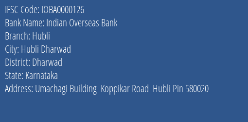 Indian Overseas Bank Hubli Branch, Branch Code 000126 & IFSC Code IOBA0000126