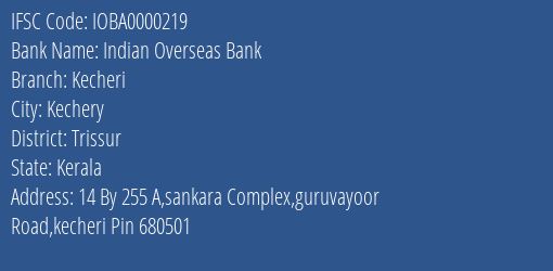 Indian Overseas Bank Kecheri Branch, Branch Code 000219 & IFSC Code IOBA0000219