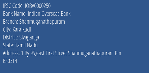 Indian Overseas Bank Shanmuganathapuram Branch Sivaganga IFSC Code IOBA0000250