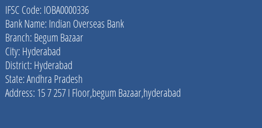 Indian Overseas Bank Begum Bazaar Branch, Branch Code 000336 & IFSC Code IOBA0000336