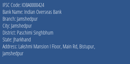 Indian Overseas Bank Jamshedpur Branch Paschimi Singhbhum IFSC Code IOBA0000424