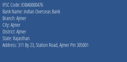 Indian Overseas Bank Ajmer Branch, Branch Code 000476 & IFSC Code IOBA0000476
