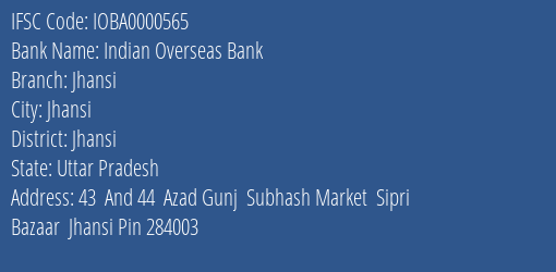 Indian Overseas Bank Jhansi Branch Jhansi IFSC Code IOBA0000565
