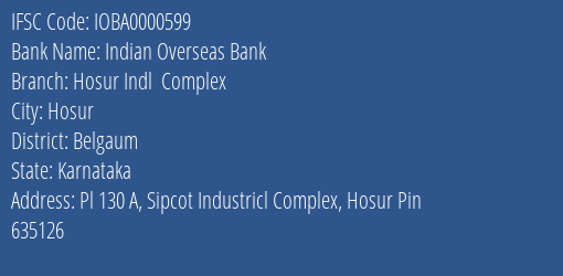 Indian Overseas Bank Hosur Indl Complex Branch, Branch Code 000599 & IFSC Code IOBA0000599