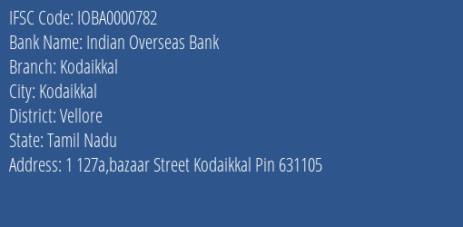 Indian Overseas Bank Kodaikkal Branch, Branch Code 000782 & IFSC Code IOBA0000782