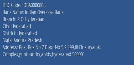 Indian Overseas Bank R O Hyderabad Branch Hyderabad IFSC Code IOBA0000808