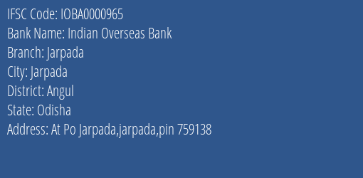 Indian Overseas Bank Jarpada Branch Angul IFSC Code IOBA0000965