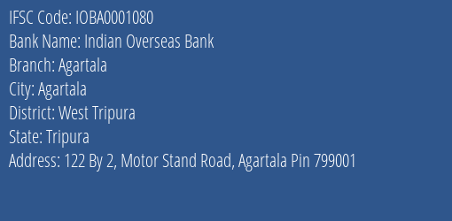 Indian Overseas Bank Agartala Branch, Branch Code 001080 & IFSC Code IOBA0001080