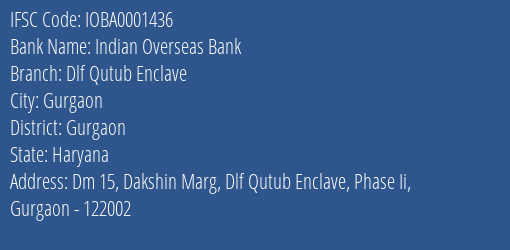 Indian Overseas Bank Dlf Qutub Enclave Branch Gurgaon IFSC Code IOBA0001436