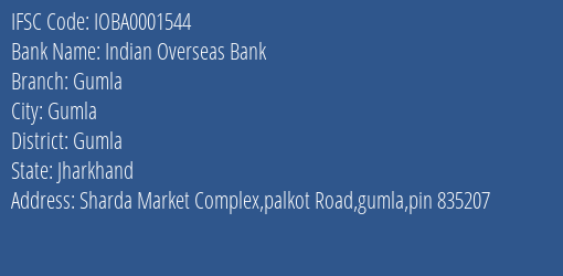 Indian Overseas Bank Gumla Branch Gumla IFSC Code IOBA0001544