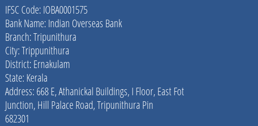 Indian Overseas Bank Tripunithura Branch, Branch Code 001575 & IFSC Code IOBA0001575