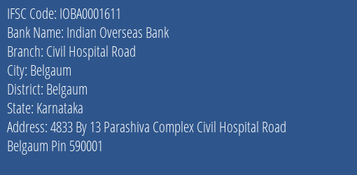 Indian Overseas Bank Civil Hospital Road Branch Belgaum IFSC Code IOBA0001611