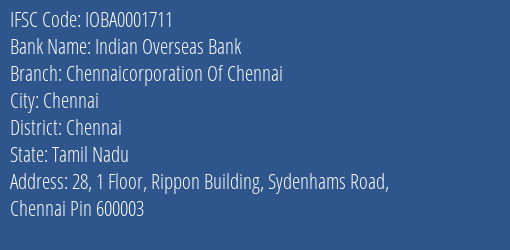 Indian Overseas Bank Chennaicorporation Of Chennai Branch Chennai IFSC Code IOBA0001711