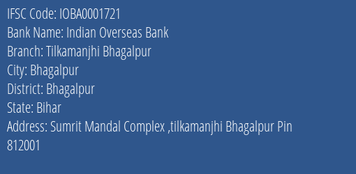 Indian Overseas Bank Tilkamanjhi Bhagalpur Branch Bhagalpur IFSC Code IOBA0001721