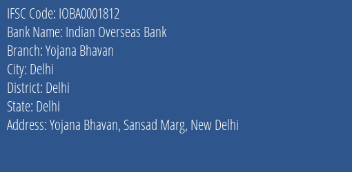 Indian Overseas Bank Yojana Bhavan Branch Delhi IFSC Code IOBA0001812