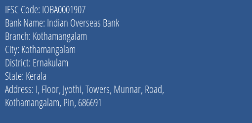 Indian Overseas Bank Kothamangalam Branch, Branch Code 001907 & IFSC Code IOBA0001907