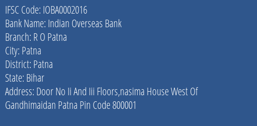 Indian Overseas Bank R O Patna Branch, Branch Code 002016 & IFSC Code Ioba0002016