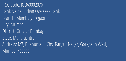 Indian Overseas Bank Mumbaigoregaon Branch Greater Bombay IFSC Code IOBA0002070