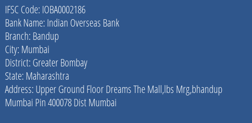 Indian Overseas Bank Bandup Branch Greater Bombay IFSC Code IOBA0002186