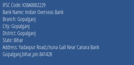 Indian Overseas Bank Gopalganj Branch Gopalganj IFSC Code IOBA0002229