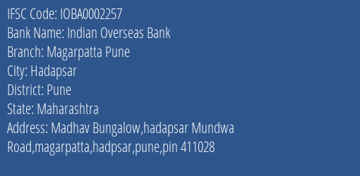 Indian Overseas Bank Magarpatta Pune Branch Pune IFSC Code IOBA0002257