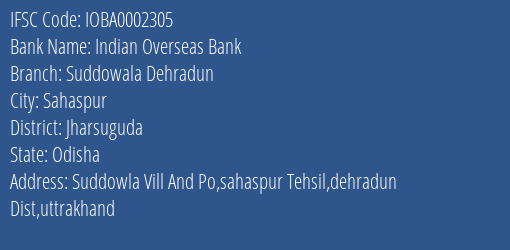 Indian Overseas Bank Suddowala Dehradun Branch Jharsuguda IFSC Code IOBA0002305