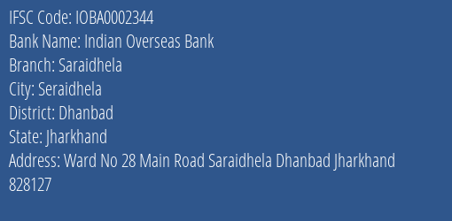 Indian Overseas Bank Saraidhela Branch, Branch Code 002344 & IFSC Code IOBA0002344