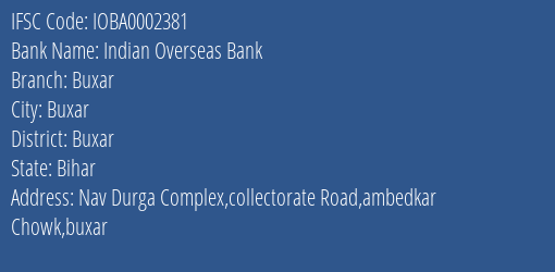 Indian Overseas Bank Buxar Branch, Branch Code 002381 & IFSC Code IOBA0002381