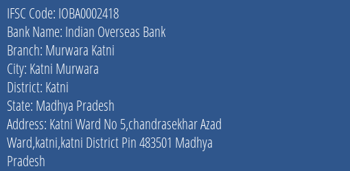 Indian Overseas Bank Murwara Katni Branch Katni IFSC Code IOBA0002418