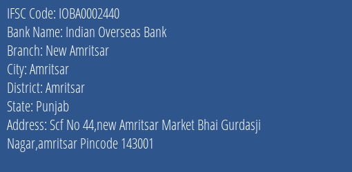 Indian Overseas Bank New Amritsar Branch, Branch Code 002440 & IFSC Code IOBA0002440