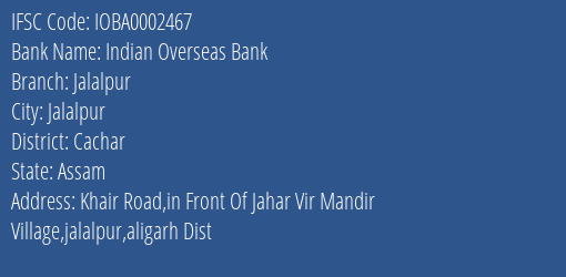 Indian Overseas Bank Jalalpur Branch Cachar IFSC Code IOBA0002467
