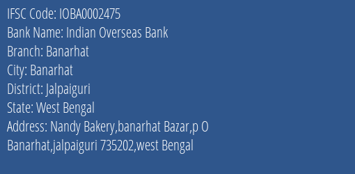 Indian Overseas Bank Banarhat Branch Jalpaiguri IFSC Code IOBA0002475