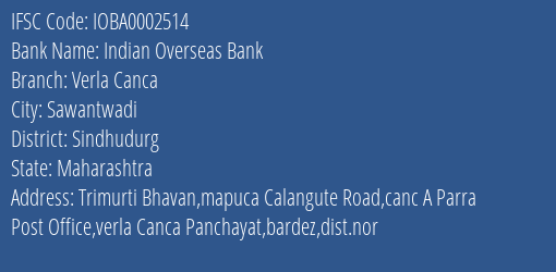 Indian Overseas Bank Verla Canca Branch, Branch Code 002514 & IFSC Code IOBA0002514