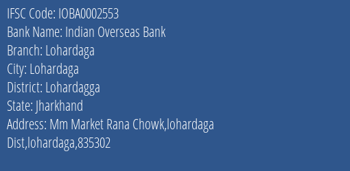 Indian Overseas Bank Lohardaga Branch Lohardagga IFSC Code IOBA0002553
