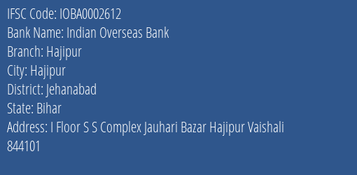 Indian Overseas Bank Hajipur Branch Jehanabad IFSC Code IOBA0002612