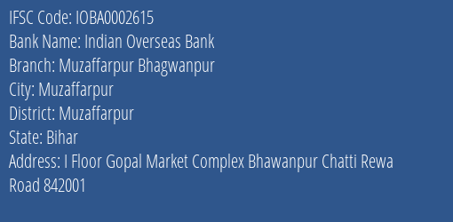 Indian Overseas Bank Muzaffarpur Bhagwanpur Branch Muzaffarpur IFSC Code IOBA0002615