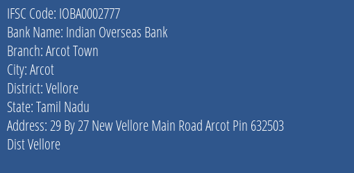 Indian Overseas Bank Arcot Town Branch Vellore IFSC Code IOBA0002777