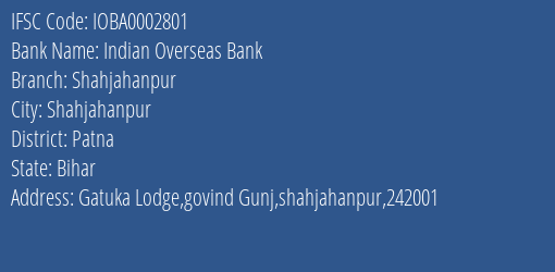 Indian Overseas Bank Shahjahanpur Branch Patna IFSC Code IOBA0002801
