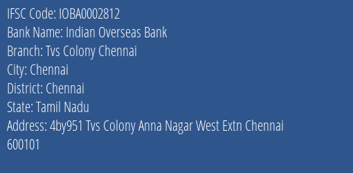 Indian Overseas Bank Tvs Colony Chennai Branch Chennai IFSC Code IOBA0002812