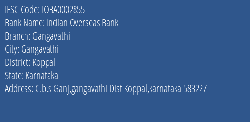 Indian Overseas Bank Gangavathi Branch, Branch Code 002855 & IFSC Code IOBA0002855
