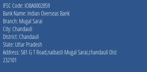 Indian Overseas Bank Mugal Sarai Branch Chandauli IFSC Code IOBA0002859