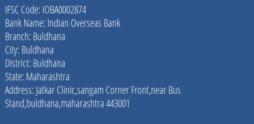 Indian Overseas Bank Buldhana Branch, Branch Code 002874 & IFSC Code IOBA0002874