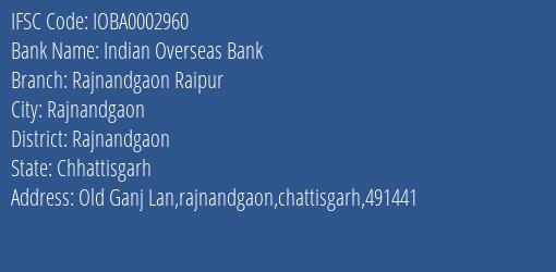 Indian Overseas Bank Rajnandgaon Raipur Branch Rajnandgaon IFSC Code IOBA0002960