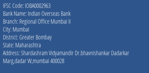 Indian Overseas Bank Regional Office Mumbai Ii Branch Greater Bombay IFSC Code IOBA0002963