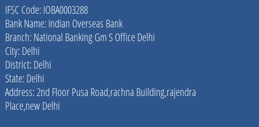 Indian Overseas Bank National Banking Gm S Office Delhi Branch Delhi IFSC Code IOBA0003288