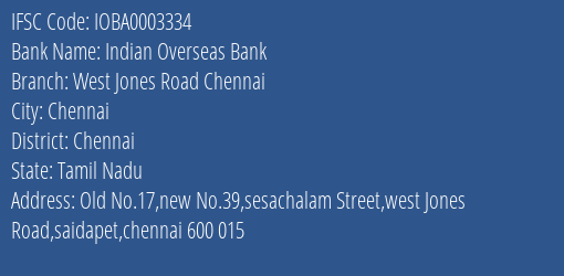 Indian Overseas Bank West Jones Road Chennai Branch Chennai IFSC Code IOBA0003334
