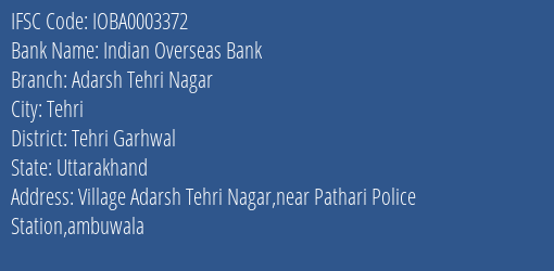Indian Overseas Bank Adarsh Tehri Nagar Branch Tehri Garhwal IFSC Code IOBA0003372